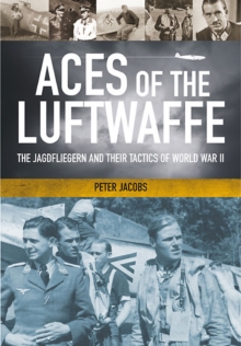 Aces of the Luftwaffe : The Jagdflieger in the Second World War