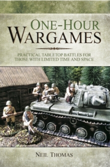 One-Hour Wargames : Practical Tabletop Battles for those with Limited Time and Space