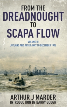 From the Dreadnought to Scapa Flow, Volume III : Jutland and After May to December 1916