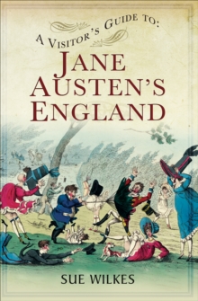 A Visitor's Guide to Jane Austen's England