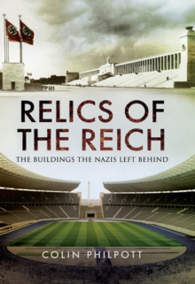 Relics of the Reich : The Buildings The Nazis Left Behind