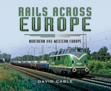 Rails Across Europe : Northern and Western Europe