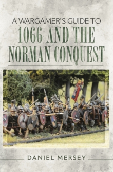 A Wargamer's Guide to 1066 and the Norman Conquest