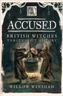 Accused : British Witches throughout History