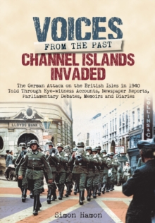 Voices from the Past: Channel Islands Invaded, Hardback Book Voices from the Past: Channel Islands Invaded, Hardback Book