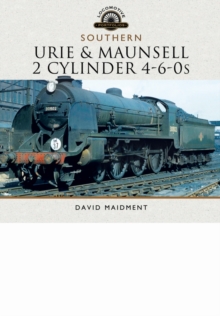 Urie and Maunsell Cylinder 4-6-0s, Hardback Book Urie and Maunsell Cylinder 4-6-0s, Hardback Book