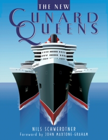 The New Cunard Queens : Queen Mary 2, Queen Victoria and Queen Elizabeth