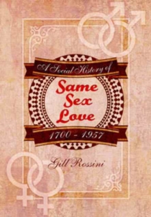 Same Sex Love 1700-1957, Paperback / softback Book Same Sex Love 1700-1957, Paperback / softback Book
