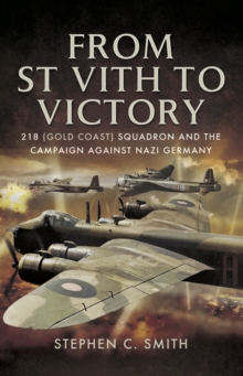 From St Vith to Victory : 218 (Gold Coast) Squadron and the Campaign Against Nazi Germany