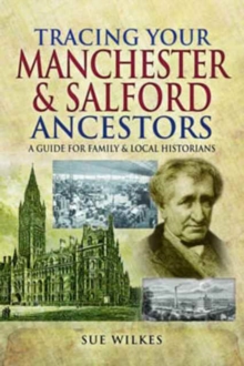 Tracing Your Manchester and Salford Ancestors