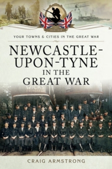 Newcastle-Upon-Tyne in the Great War