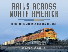 Rails Across North America : A Pictorial Journey Across the USA