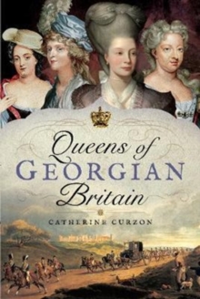 Queens of Georgian Britian, Hardback Book Queens of Georgian Britian, Hardback Book