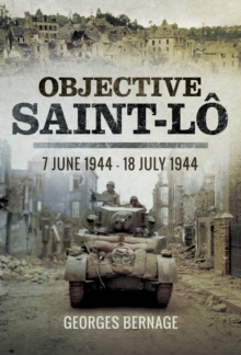 Objective Saint-Lo : 7 June 1944-18 July 1944