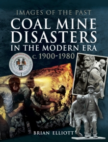 Coal Mine Disasters in the Modern Era c. 1900-1980