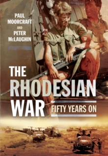 The Rhodesian War : Fifty Years on from UDI, Paperback Book The Rhodesian War : Fifty Years on from UDI, Paperback Book