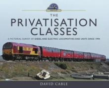 The Privatisation Classes : A Pictorial Survey of Diesel and Electric Locomotives and Units since 1994