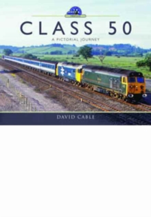 Class 50 : A Pictorial Journey, Hardback Book Class 50 : A Pictorial Journey, Hardback Book