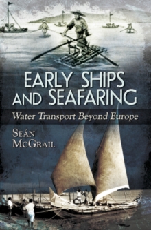 Early Ships and Seafaring: Water Transport Beyond Europe