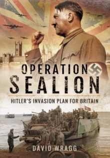 Operation Sealion : Hitler's Invasion Plan for Britain, Hardback Book Operation Sealion : Hitler's Invasion Plan for Britain, Hardback Book