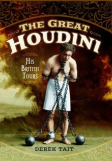 The Great Houdini : His British Tours, Hardback Book The Great Houdini : His British Tours, Hardback Book