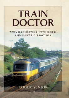 Train Doctor : Trouble Shooting with Diesel and Electric Traction