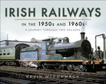 Irish Railways in the 1950s and 1960s : A Journey Through Two Decades