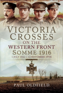 Victoria Crosses on the Western Front - Somme 1916 : 1st July 1916 to 13th November 1916