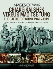 Chiang Kai-Shek versus Tse-Tung : The Battle for China 1946 - 1949, Paperback / softback Book Chiang Kai-Shek versus Tse-Tung : The Battle for China 1946 - 1949, Paperback / softback Book