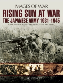 Rising Sun at War : The Japanese Army, 1931-1945