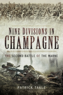 Nine Divisions in Champagne : The Second Battle of Marne