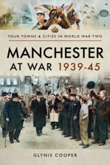 Manchester at War, 1939-45