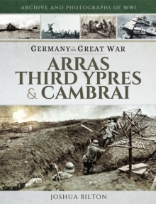 Germany in the Great War : Arras, Third Ypres & Cambrai