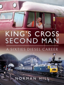 King's Cross Second Man : A Sixties Diesel Career