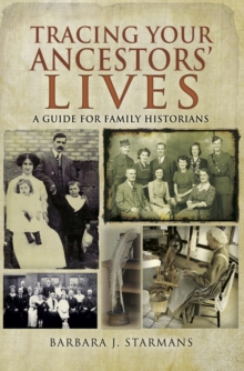 Tracing Your Ancestors' Lives : A Guide to Social History for Family Historians