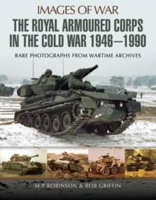 The Royal Armoured Corps in the Cold War, 1946-1990