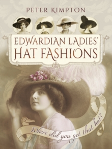 Edwardian Ladies' Hat Fashions : Where Did You Get That Hat?