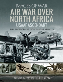 Air War Over North Africa : USAAF Ascendant