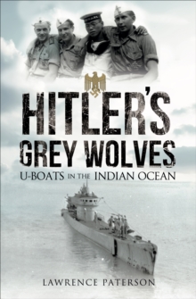 Hitler's Grey Wolves : U-Boats in the Indian Ocean