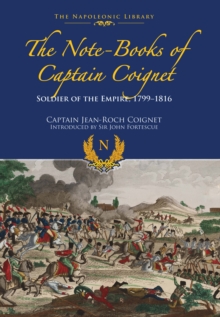 The Note-Books of Captain Coignet : Soldier of Empire, 1799-1816