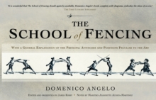 The School of Fencing : With a General Explanation of the Principal Attitudes and Positions Peculiar to the Art