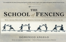 The School of Fencing : With a General Explanation of the Principal Attitudes and Positions Peculiar to the Art