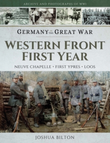 Western Front First Year : Neuve Chapelle, First Ypres, Loos