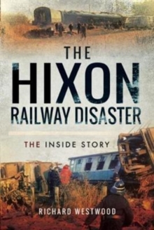 The Hixon Railway Disaster : The Inside Story, Hardback Book The Hixon Railway Disaster : The Inside Story, Hardback Book