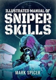 ILLUSTRATED MANUAL OF SNIPER SKILLS, Hardback Book ILLUSTRATED MANUAL OF SNIPER SKILLS, Hardback Book