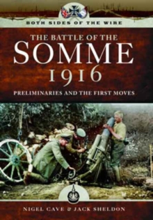 Both Sides of the Wire - Disaster at Dawn : Somme 1916: Preliminaries and First Moves, Hardback Book Both Sides of the Wire - Disaster at Dawn : Somme 1916: Preliminaries and First Moves, Hardback Book