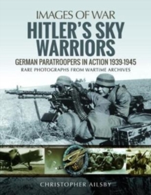 Hitler's Sky Warriors : German Paratroopers in Action 1939 1945