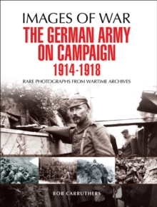 The German Army on Campaign, 1914-1918