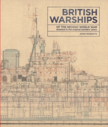 British Warships of the Second World War : Detailed in the Original Builders' Plans