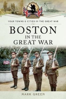 Boston in the Great War, Paperback / softback Book Boston in the Great War, Paperback / softback Book